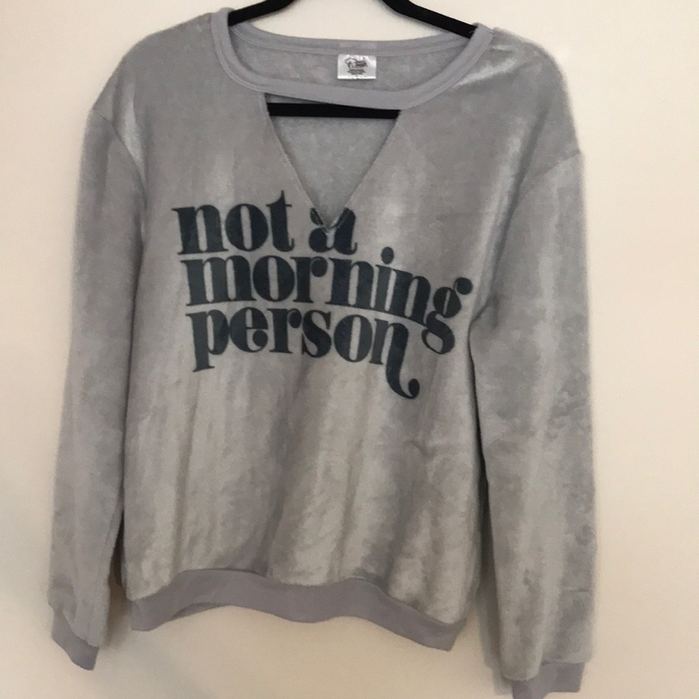 “Not a morning person” soft grey sweatshirt